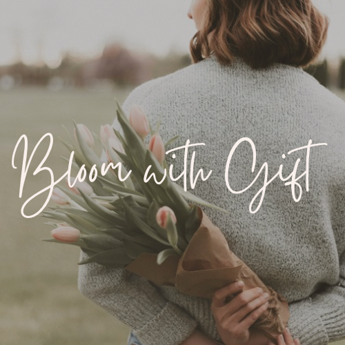 Bloom with Gift